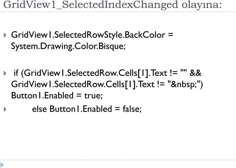 SelectedRow.Cells[1].Text!= "" && GridView1.SelectedRow.Cells[1].Text!= " ") Button1.
