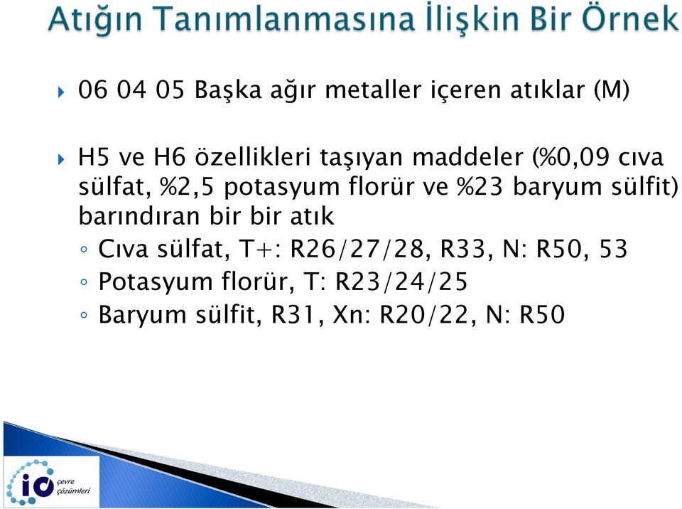 sülfit) barındıran bir bir atık Cıva sülfat, T+: R26/27/28, R33, N: