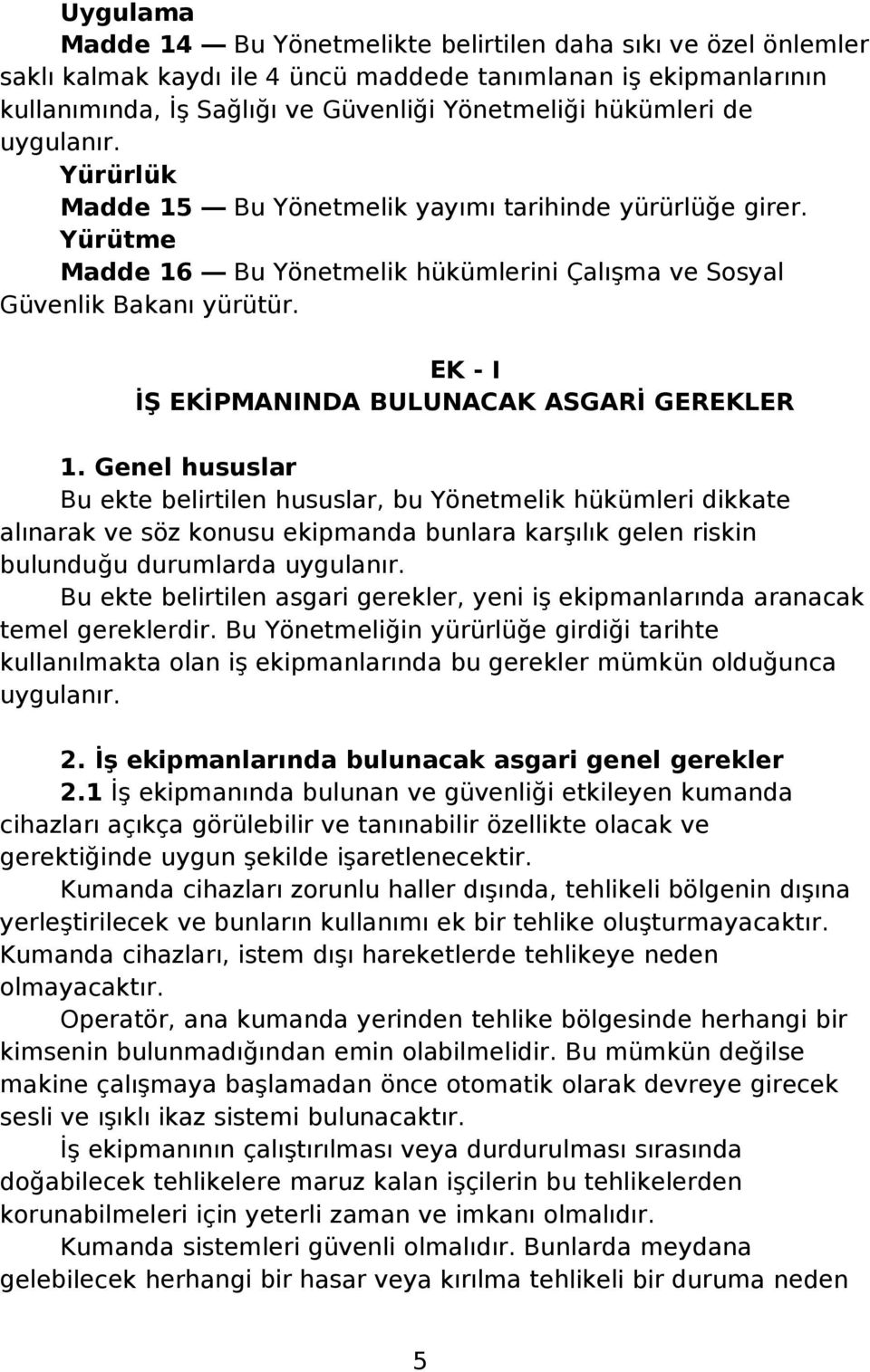 EK - I İŞ EKİPMANINDA BULUNACAK ASGARİ GEREKLER 1.