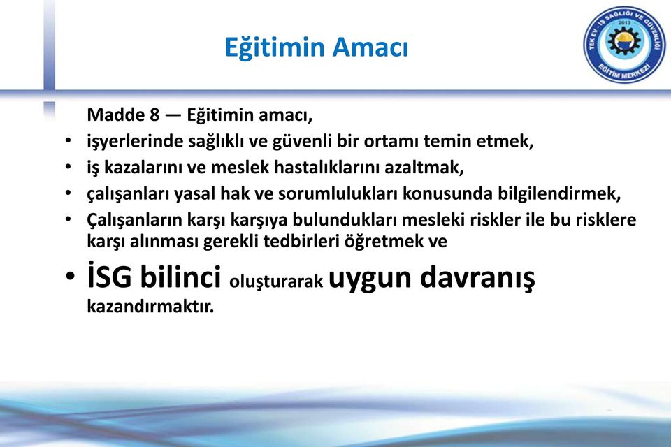 konusunda bilgilendirmek, Çalışanların karşı karşıya bulundukları mesleki riskler ile bu