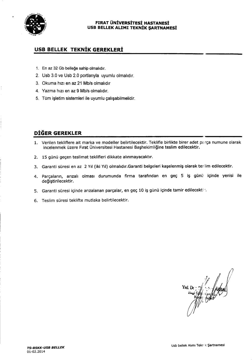 Teklifle birlikte birer adet pz rga numune olarak incelenmek lizere Frrat Universitesi Hastanesi Bashekimligine teslim edilecekir. 2. 15 gunu 9e9en teslimat teklifleri dikkate ahnmayacaktrr.