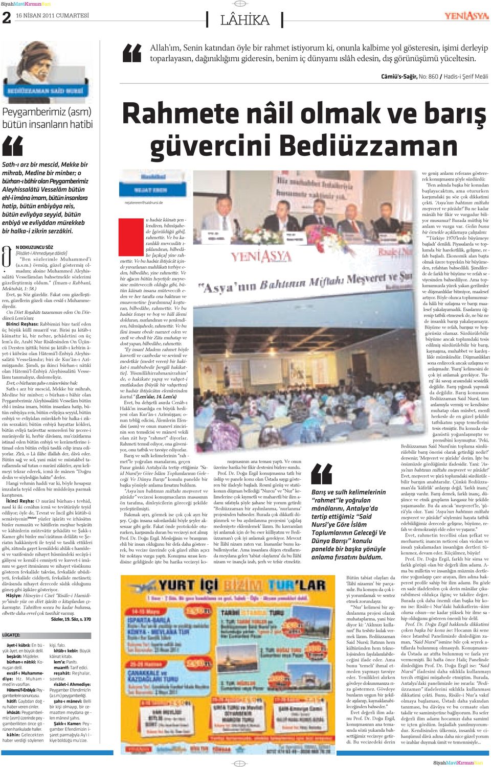 Câmiü's-Saðîr, No: 860 / Hadis-i Þerif Meâli Pey gam be ri miz (asm) bü tün in san la rýn ha ti bi Sath-ý arz bir mes cid, Mek ke bir mih rab, Me dî ne bir min ber; o bür han-ý bâ hir o lan Pey gam