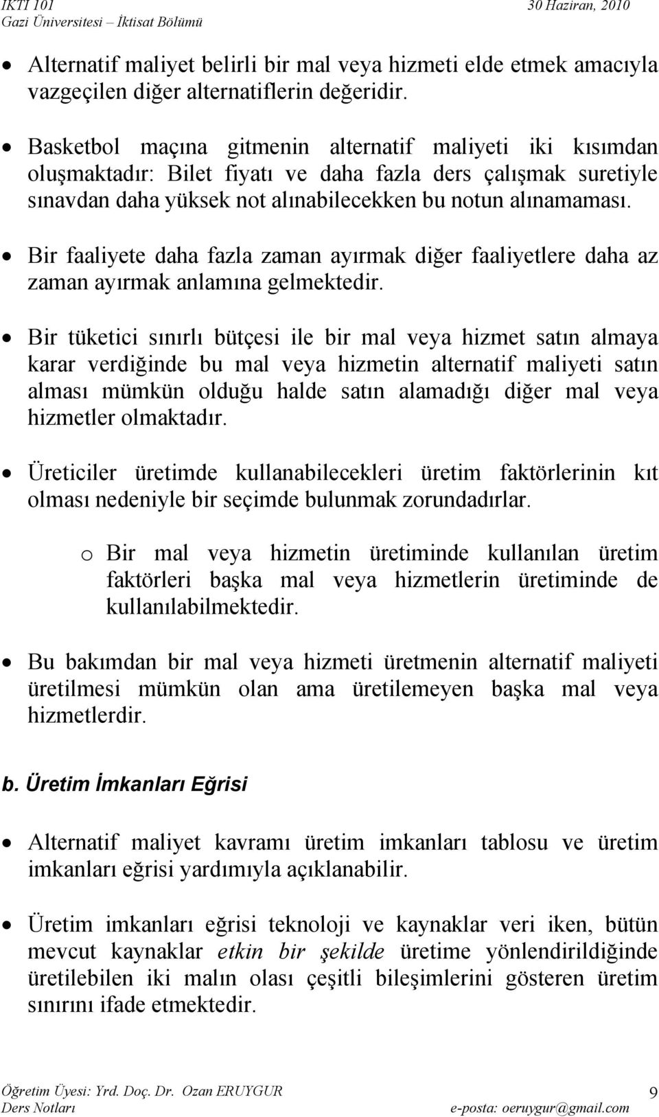 Bir fliyete dh fzl zmn yırmk diğer fliyetlere dh z zmn yırmk nlmın gelmektedir.