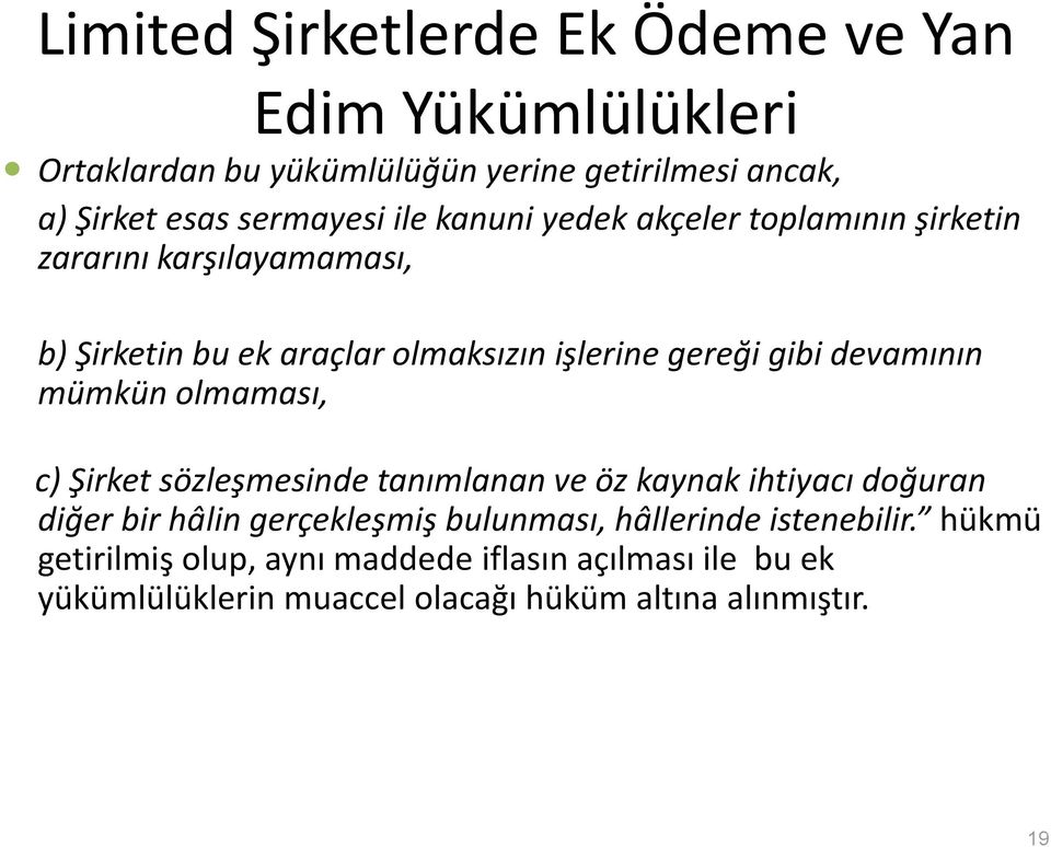 devamının mümkün olmaması, c) Şirket sözleşmesinde tanımlanan ve öz kaynak ihtiyacı doğuran diğer bir hâlin gerçekleşmiş bulunması,