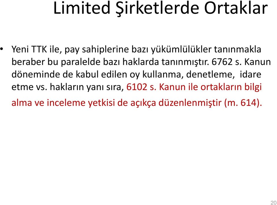 Kanun döneminde de kabul edilen oy kullanma, denetleme, idare etme vs.