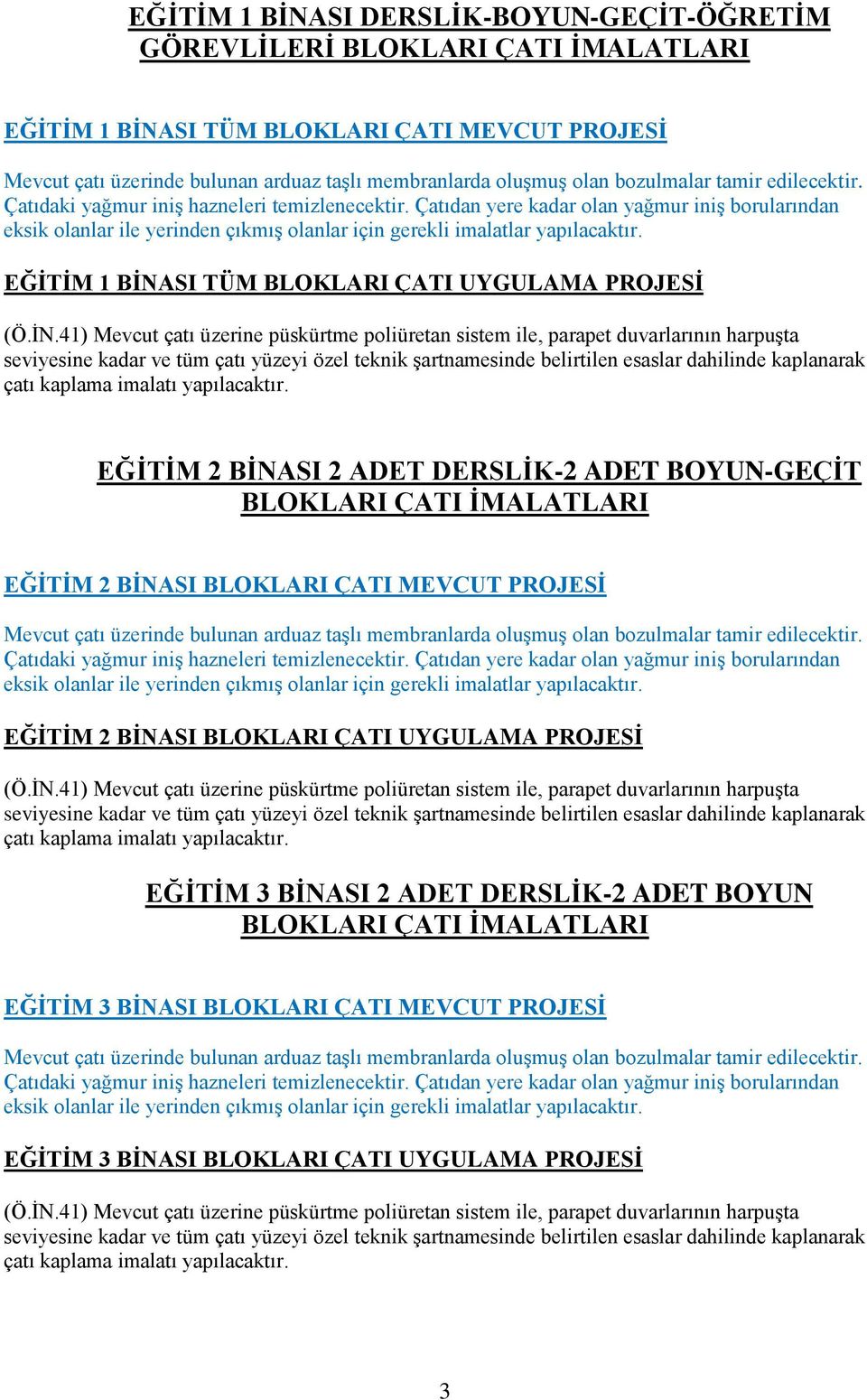 İMALATLARI EĞİTİM 2 BİNASI BLOKLARI ÇATI MEVCUT PROJESİ EĞİTİM 2 BİNASI BLOKLARI ÇATI UYGULAMA PROJESİ EĞİTİM 3 BİNASI 2 ADET