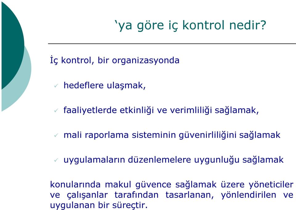 sağlamak, mali raporlama sisteminin güvenirliliğini sağlamak uygulamaların düzenlemelere