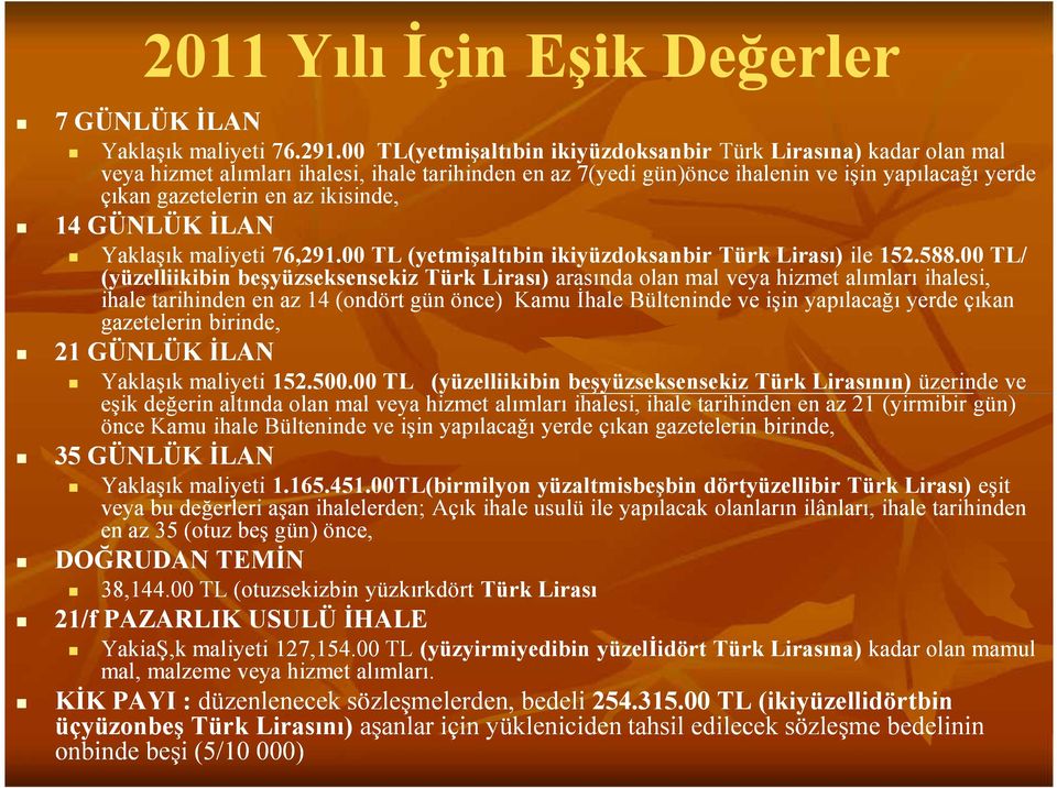 DOĞRUDAN TEMİN Yaklaşık maliyeti 152.500.