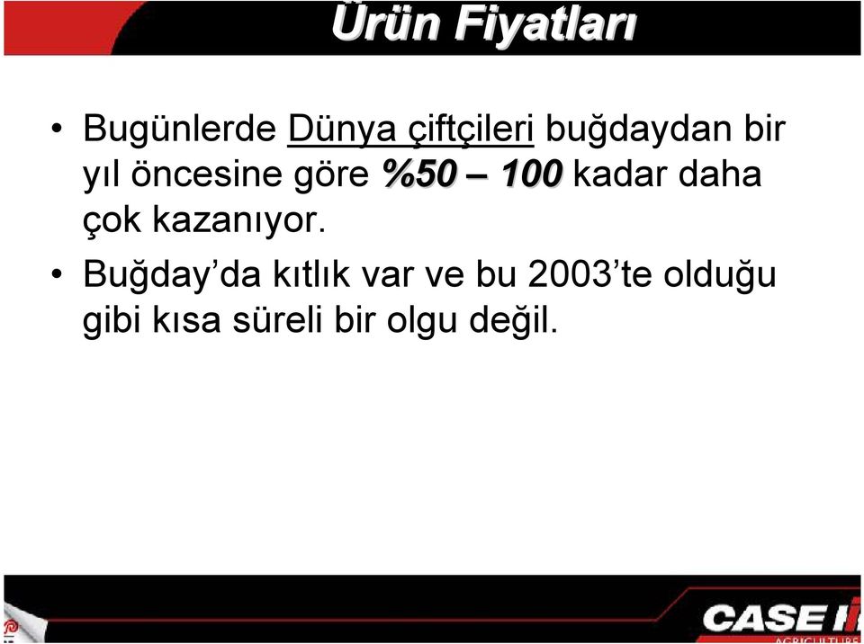 daha çok kazanyor.