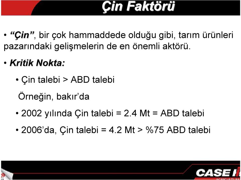 Kritik Nokta: Çin talebi > ABD talebi Örne)in, bakr da 2002