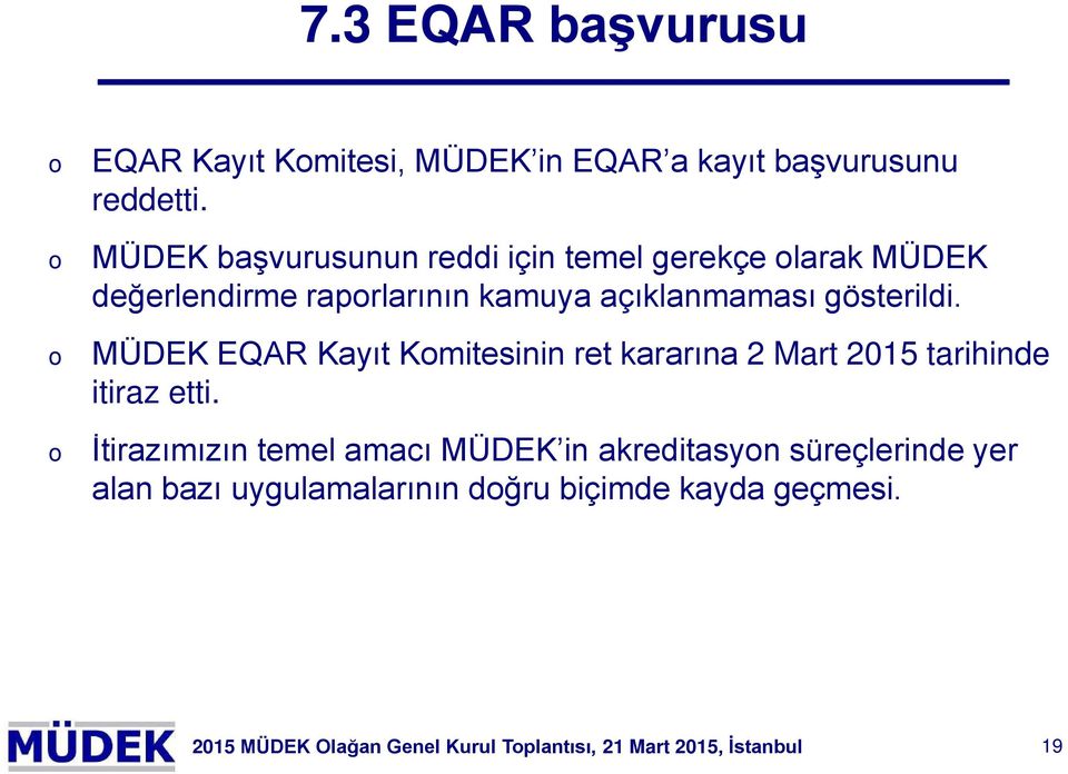 MÜDEK EQAR Kayıt Kmitesinin ret kararına 2 Mart 2015 tarihinde itiraz etti.