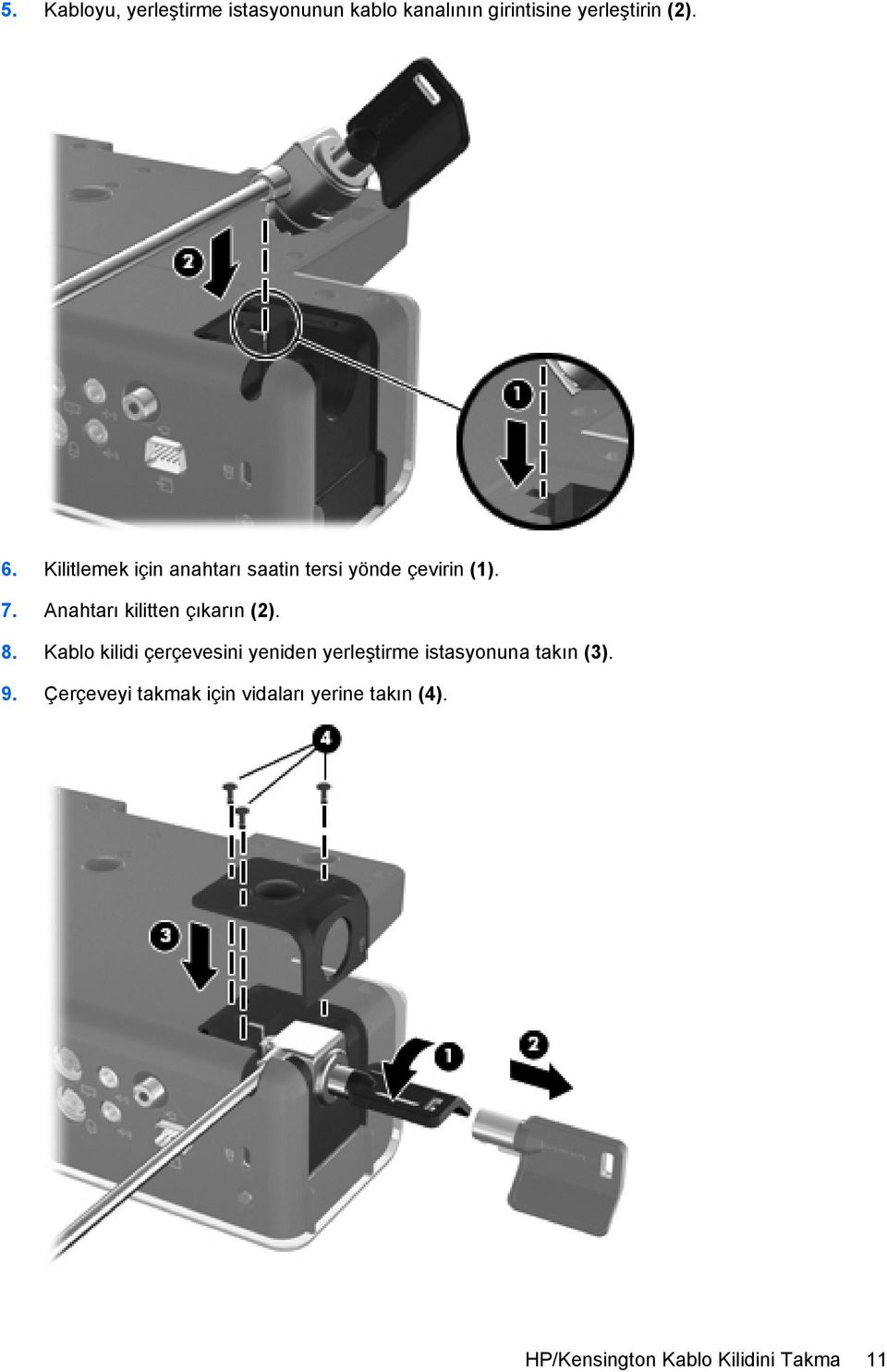 Anahtarı kilitten çıkarın (2). 8.