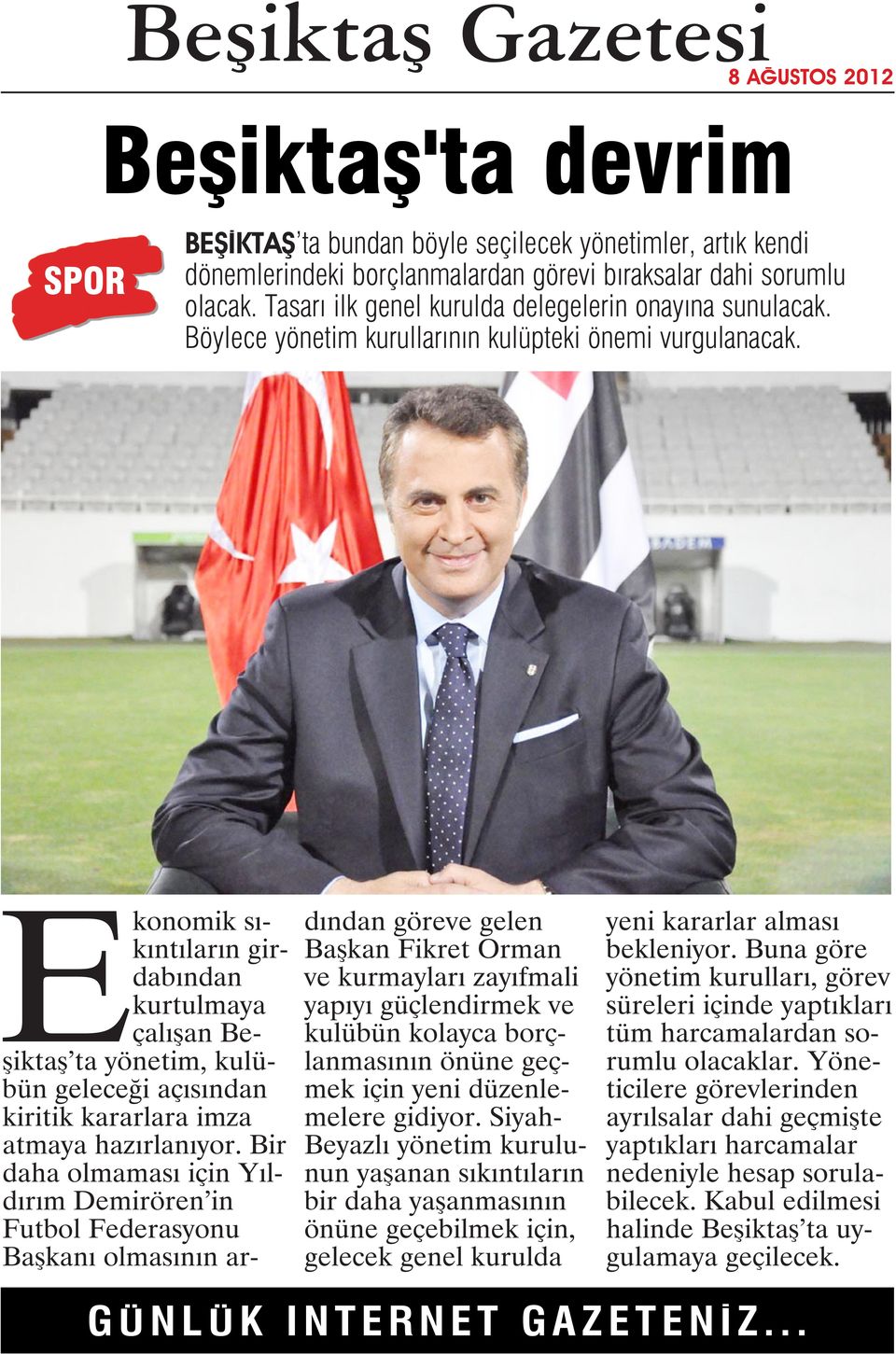 Ekonomik sıkıntıların girdabından kurtulmaya çalışan Beşiktaş ta yönetim, kulübün geleceği açısından kiritik kararlara imza atmaya hazırlanıyor.