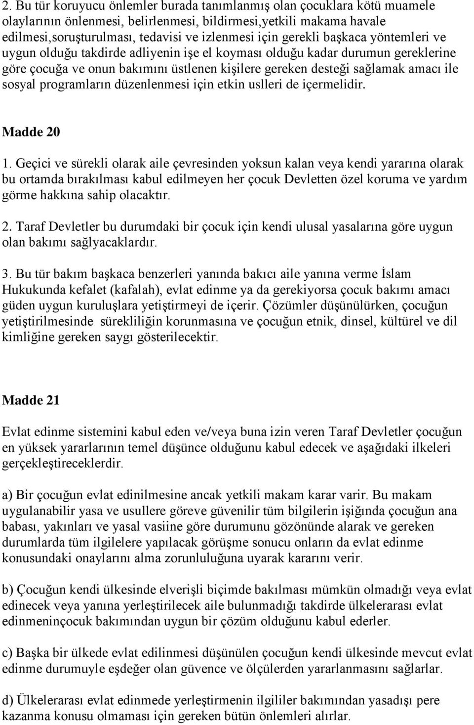 programların düzenlenmesi için etkin uslleri de içermelidir. Madde 20 1.