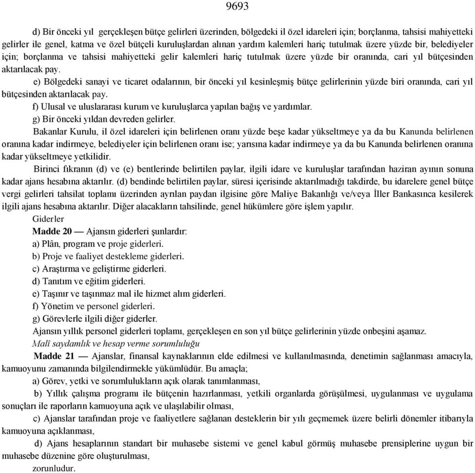 e) Bölgedeki sanayi ve ticaret odalarının, bir önceki yıl kesinleşmiş bütçe gelirlerinin yüzde biri oranında, cari yıl bütçesinden aktarılacak pay.