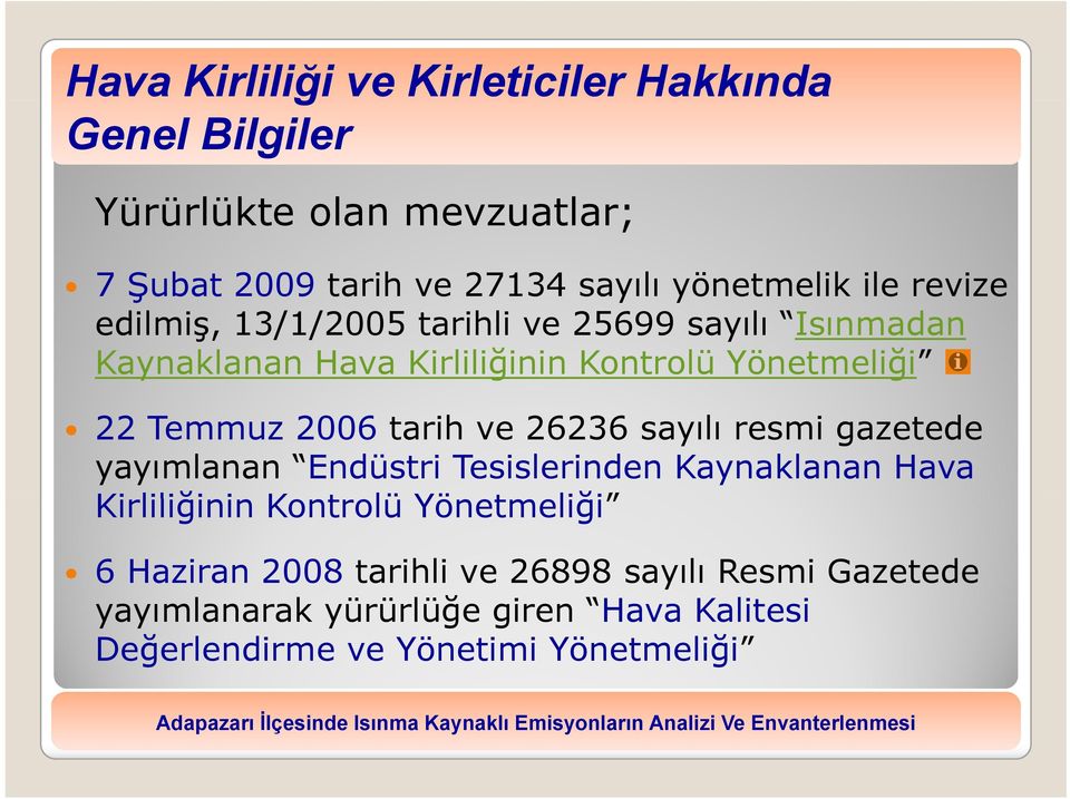 Temmuz 2006 tarih ve 26236 sayılı resmi gazetede yayımlanan Endüstri Tesislerinden Kaynaklanan Hava Kirliliğinin i Kontrolü