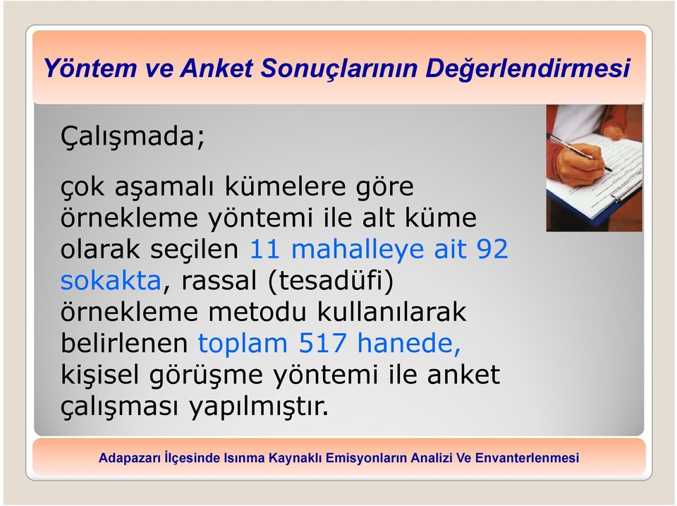 ait 92 sokakta, rassal (tesadüfi) örnekleme metodu kullanılarak