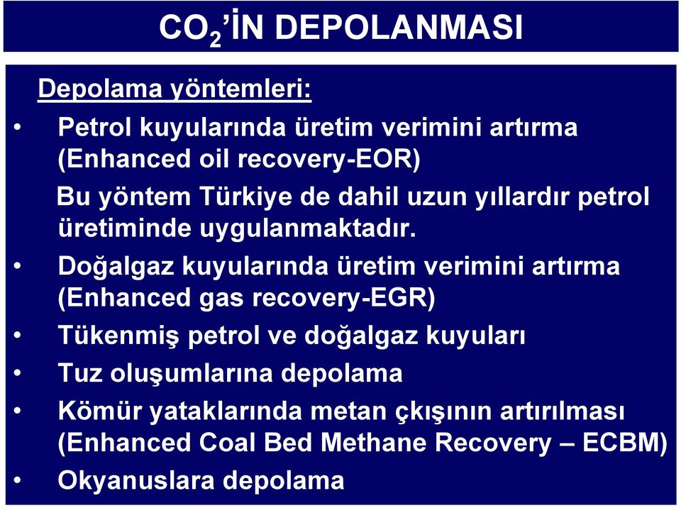 Doğalgaz kuyularında üretim verimini artırma (Enhanced gas recovery-egr) Tükenmiş petrol ve doğalgaz