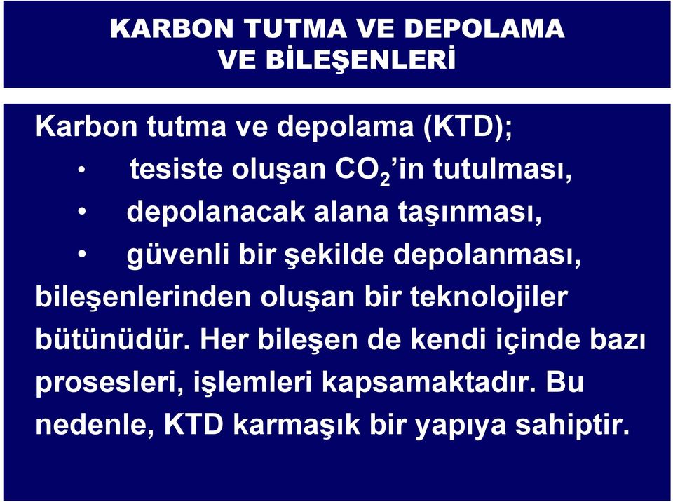 depolanması, bileşenlerinden oluşan bir teknolojiler bütünüdür.