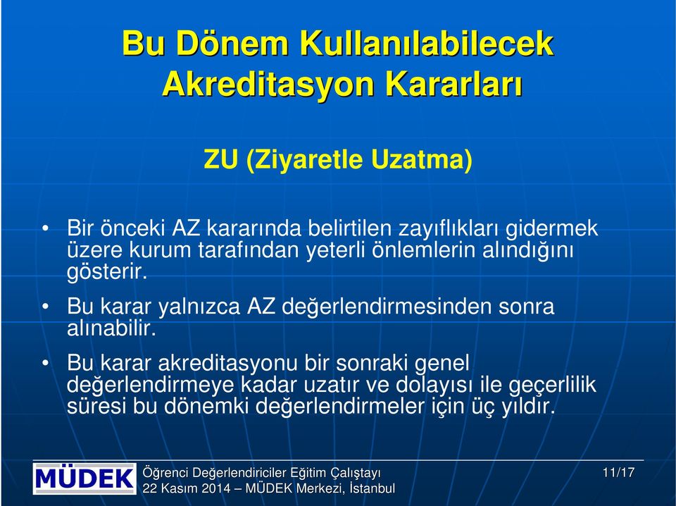 gösterir. Bu karar yalnızca AZ değerlendirmesinden snra alınabilir.