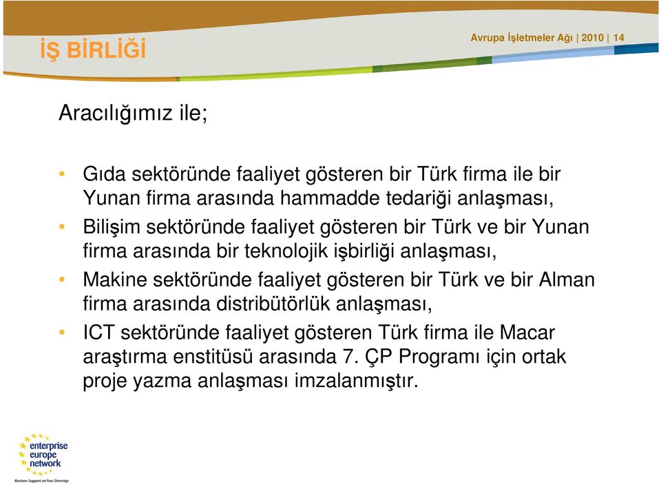 işbirliği anlaşması, Makine sektöründe faaliyet gösteren bir Türk ve bir Alman firma arasında distribütörlük anlaşması, ICT