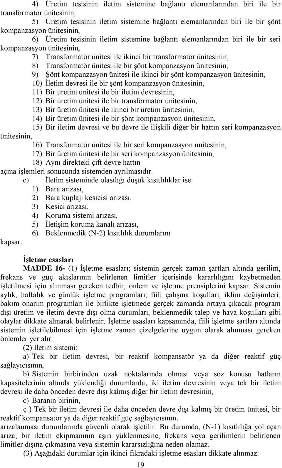 ünitesi ile bir şönt kompanzasyon ünitesinin, 9) Şönt kompanzasyon ünitesi ile ikinci bir şönt kompanzasyon ünitesinin, 10) İletim devresi ile bir şönt kompanzasyon ünitesinin, 11) Bir üretim ünitesi