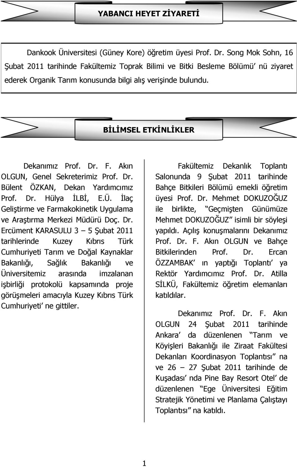 F. Akın OLGUN, Genel Sekreterimiz Prof. Dr.