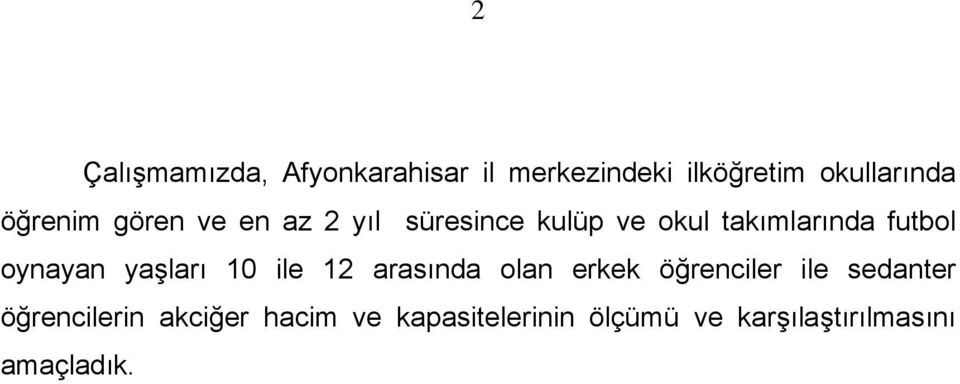 oynayan yaşları 10 ile 12 arasında olan erkek öğrenciler ile sedanter