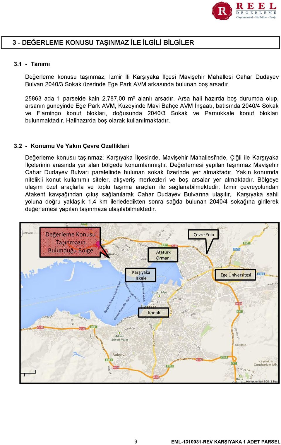 25863 ada 1 parselde kain 2.787,00 m² alanlı arsadır.