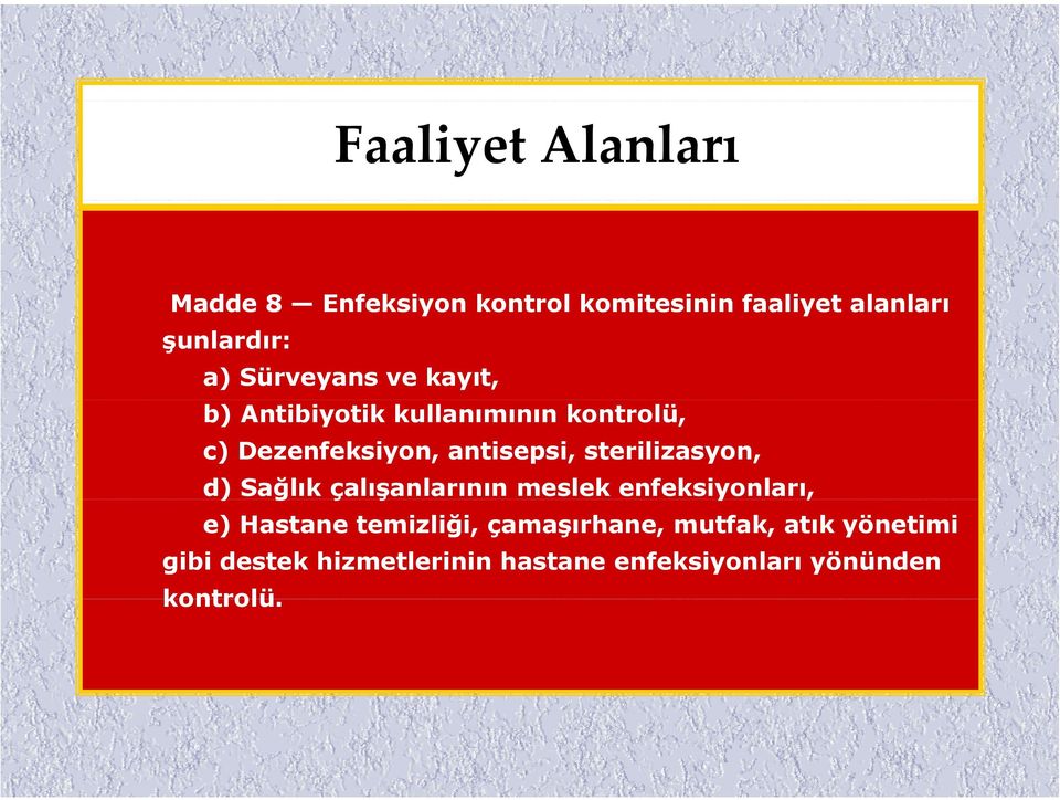 sterilizasyon, d) Sağlık ğ çalışanlarının ş meslek enfeksiyonları, e) Hastane temizliği,