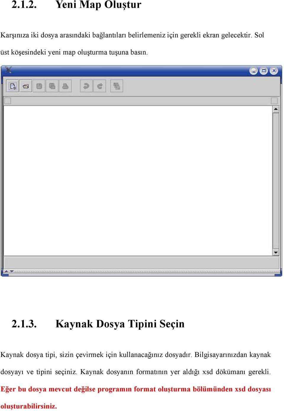 Kaynak Dosya Tipini Seçin Kaynak dosya tipi, sizin çevirmek için kullanacağınız dosyadır.