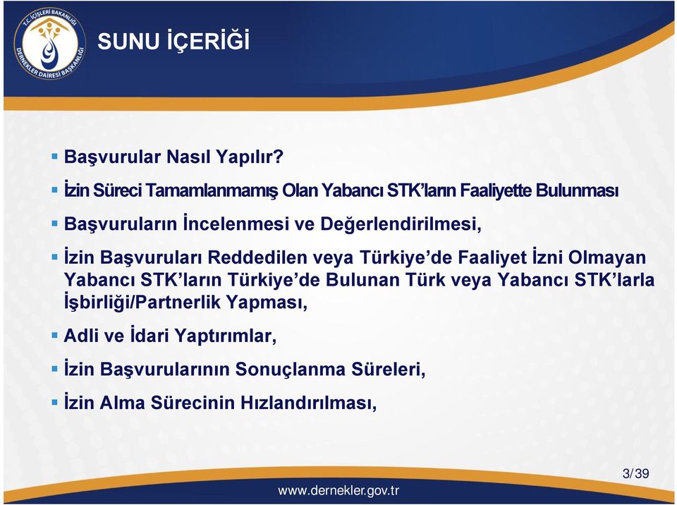 Değerlendirilmesi, İzin Başvuruları Reddedilen veya Türkiye de Faaliyet İzni Olmayan Yabancı STK ların