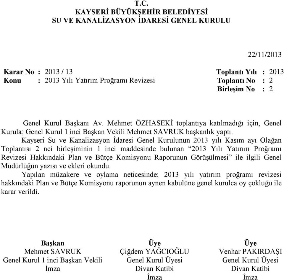 Kayseri Su ve Kanalizasyon İdaresi Genel Kurulunun 2013 yılı Kasım ayı Olağan Toplantısı 2 nci birleşiminin 1 inci maddesinde bulunan 2013 Yılı Yatırım Proğramı Revizesi