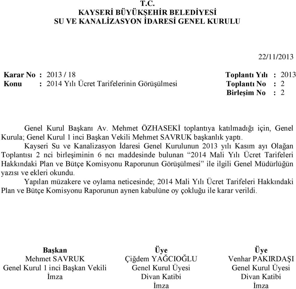 Kayseri Su ve Kanalizasyon İdaresi Genel Kurulunun 2013 yılı Kasım ayı Olağan Toplantısı 2 nci birleşiminin 6 ncı maddesinde bulunan 2014 Mali Yılı Ücret Tarifeleri