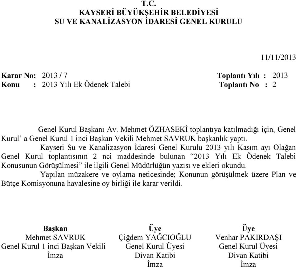 Kayseri Su ve Kanalizasyon İdaresi Genel Kurulu 2013 yılı Kasım ayı Olağan Genel Kurul toplantısının 2 nci maddesinde bulunan 2013 Yılı Ek