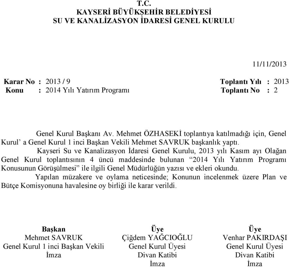 Kayseri Su ve Kanalizasyon İdaresi Genel Kurulu, 2013 yılı Kasım ayı Olağan Genel Kurul toplantısının 4 üncü maddesinde bulunan 2014 Yılı