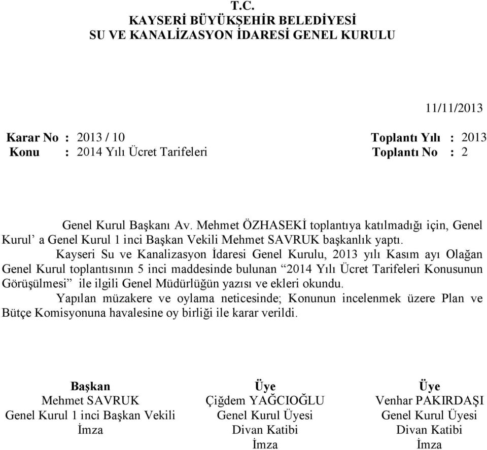 Kayseri Su ve Kanalizasyon İdaresi Genel Kurulu, 2013 yılı Kasım ayı Olağan Genel Kurul toplantısının 5 inci maddesinde bulunan 2014 Yılı