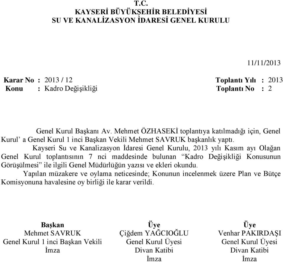 Kayseri Su ve Kanalizasyon İdaresi Genel Kurulu, 2013 yılı Kasım ayı Olağan Genel Kurul toplantısının 7 nci maddesinde bulunan Kadro