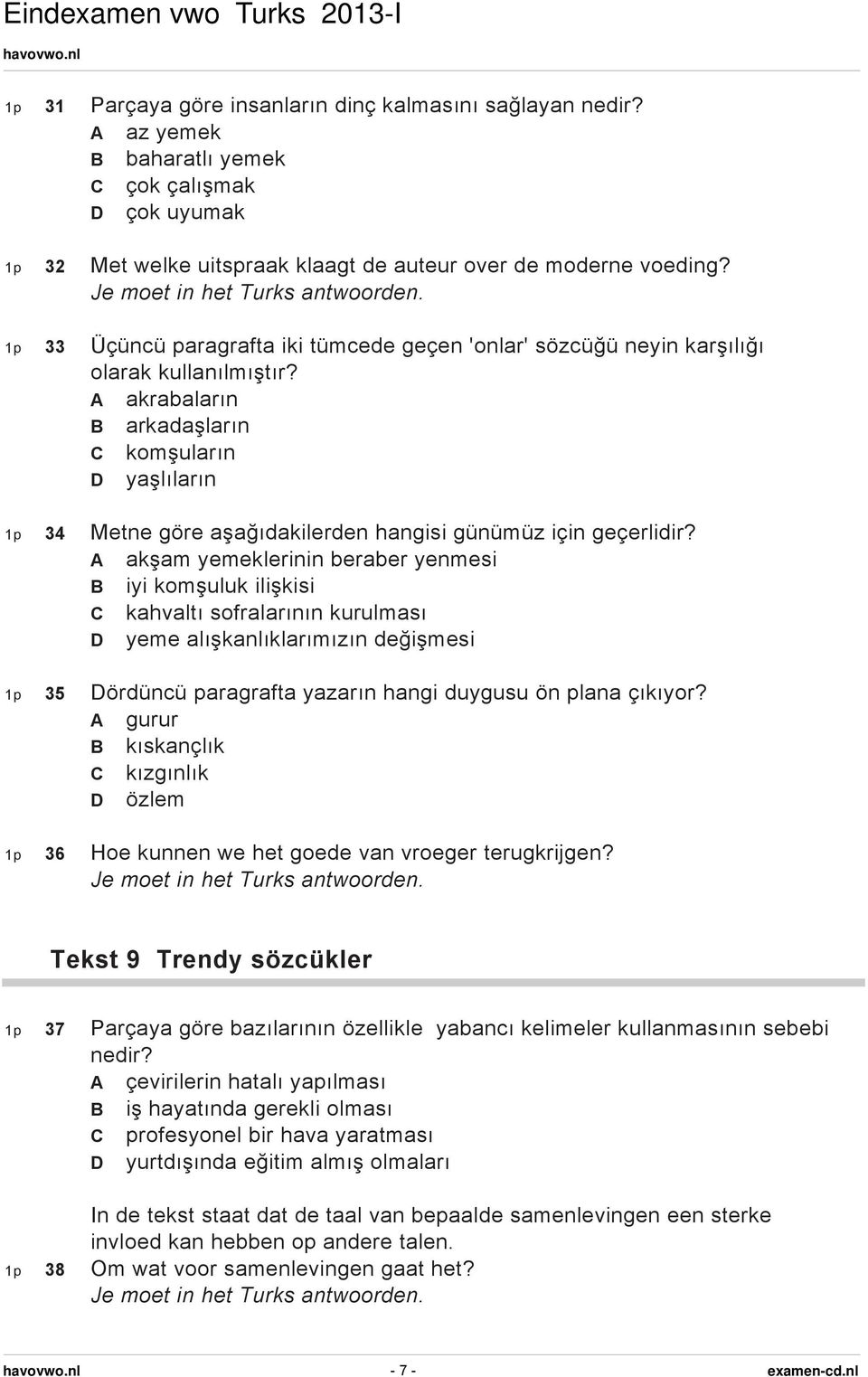 akrabaların arkadaşların komşuların yaşlıların 1p 34 Metne göre aşağıdakilerden hangisi günümüz için geçerlidir?