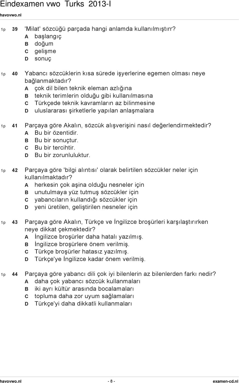 sözcük alışverişini nasıl değerlendirmektedir? u bir özentidir. u bir sonuçtur. u bir tercihtir. u bir zorunluluktur.