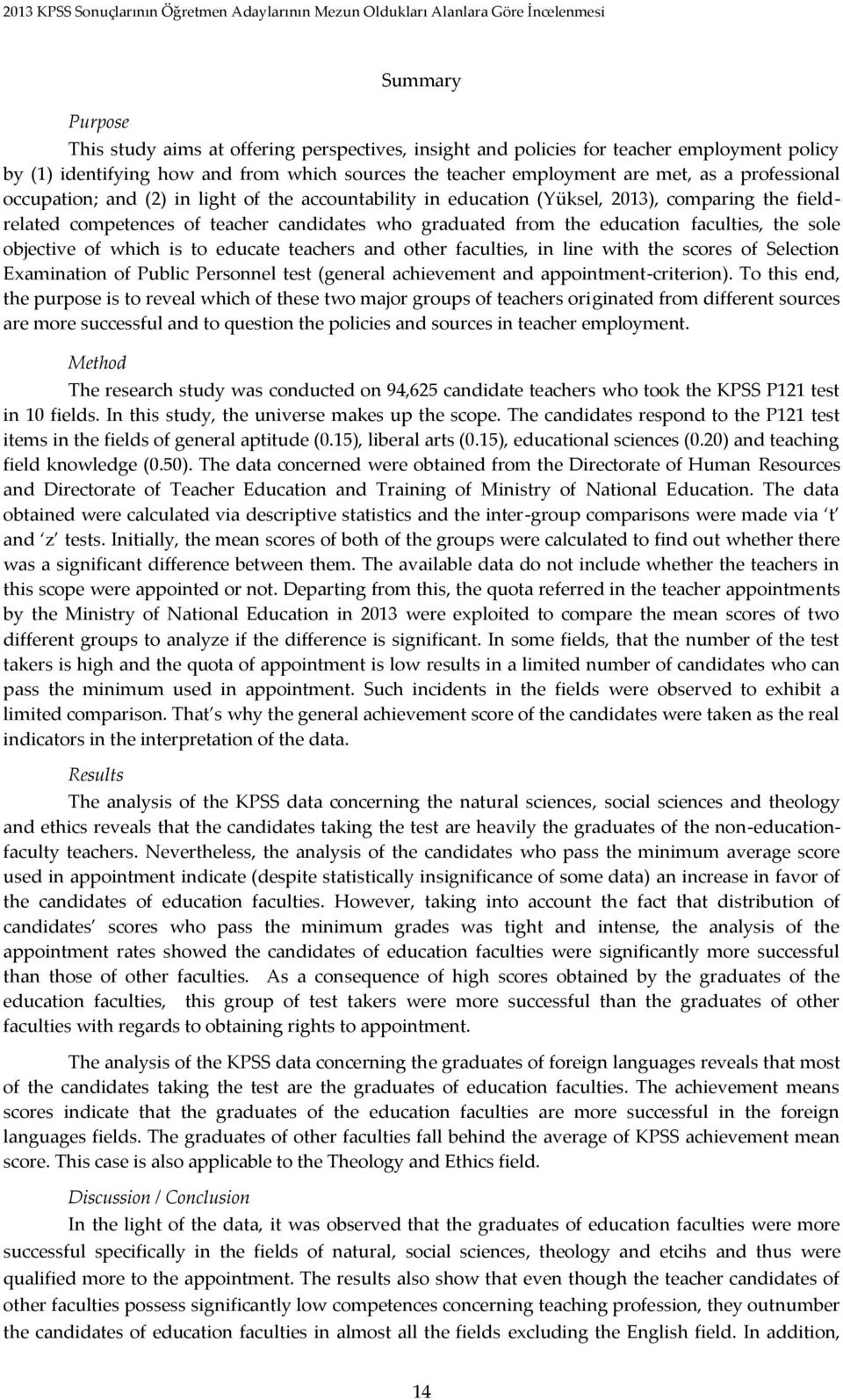 the sole objective of which is to educate teachers and other faculties, in line with the scores of Selection Examination of Public Personnel test (general achievement and appointment-criterion).