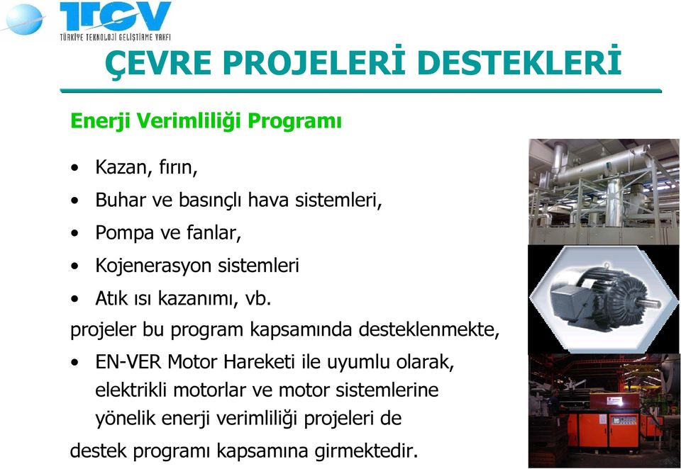 projeler bu program kapsamında desteklenmekte, EN-VER Motor Hareketi ile uyumlu olarak,