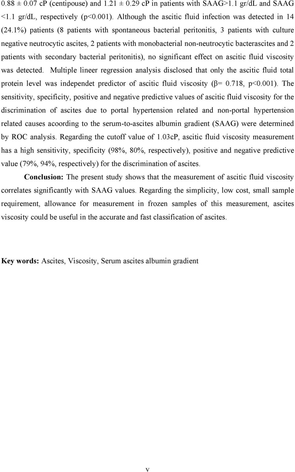 secondary bacterial peritonitis), no significant effect on ascitic fluid viscosity was detected.