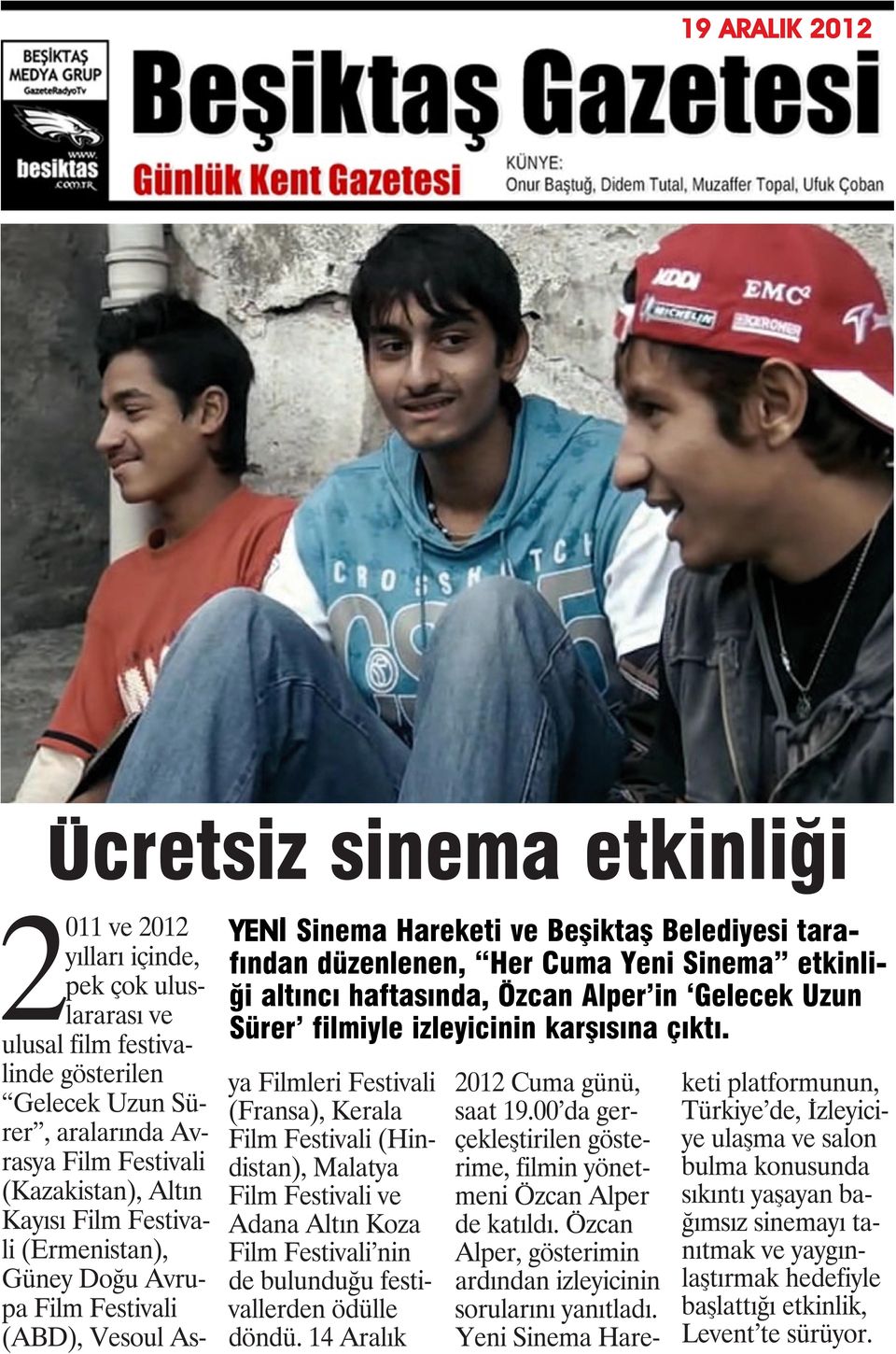 2011 ve 2012 yılları içinde, pek çok uluslararası ve ulusal film festivalinde gösterilen Gelecek Uzun Sürer, aralarında Avrasya Film Festivali (Kazakistan), Altın Kayısı Film Festivali (Ermenistan),