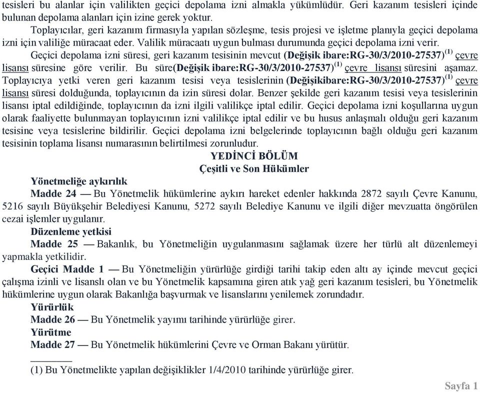 Valilik müracaatı uygun bulması durumunda geçici depolama izni verir.