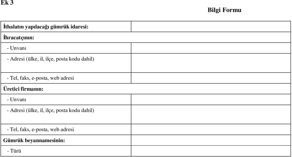 e-posta, web adresi Üretici firmanın: -  e-posta, web adresi Gümrük