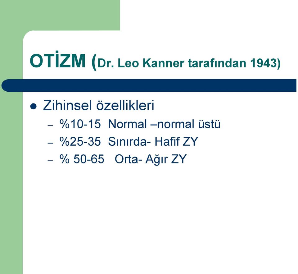 Zihinsel özellikleri %10-15