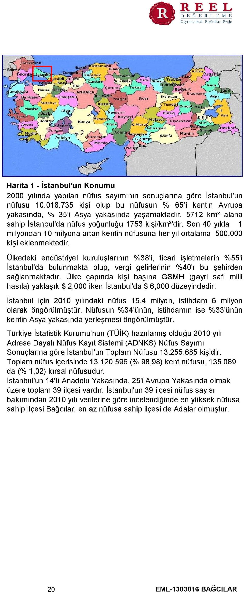 Son 40 yılda 1 milyondan 10 milyona artan kentin nüfusuna her yıl ortalama 500.000 kişi eklenmektedir.