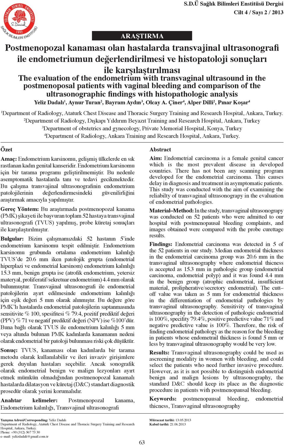 the ultrasonographic findings with histopathologic analysis Yeliz Dadalı 1, Aynur Turan 2, Bayram Aydın 3, Olcay A.