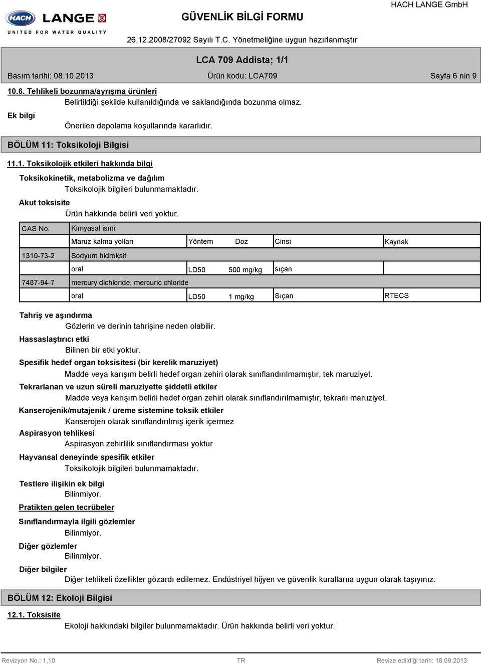 Akut toksisite Ürün hakkında belirli veri yoktur. CAS No.